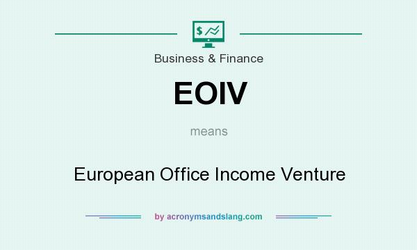 What does EOIV mean? It stands for European Office Income Venture