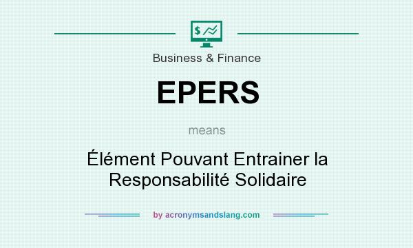 What does EPERS mean? It stands for Élément Pouvant Entrainer la Responsabilité Solidaire