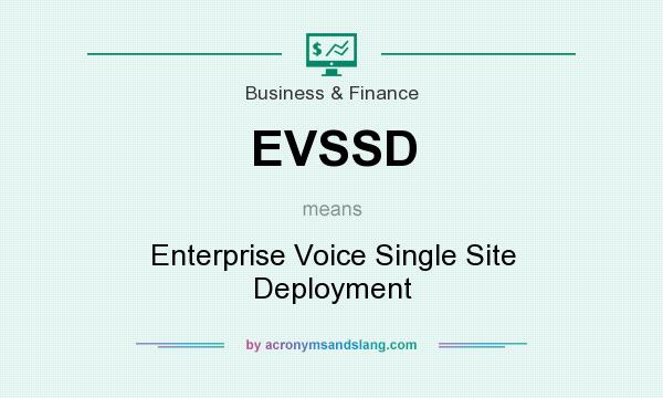 What does EVSSD mean? It stands for Enterprise Voice Single Site Deployment