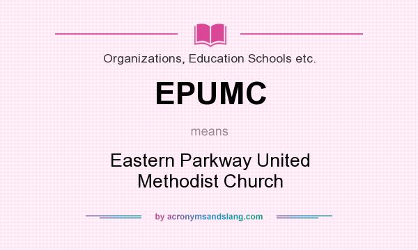 What does EPUMC mean? It stands for Eastern Parkway United Methodist Church