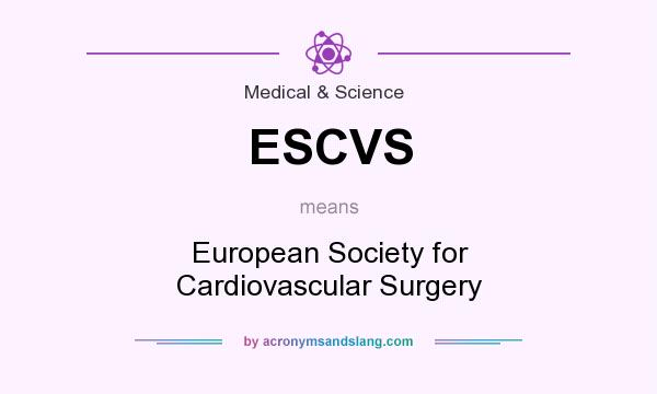 What does ESCVS mean? It stands for European Society for Cardiovascular Surgery
