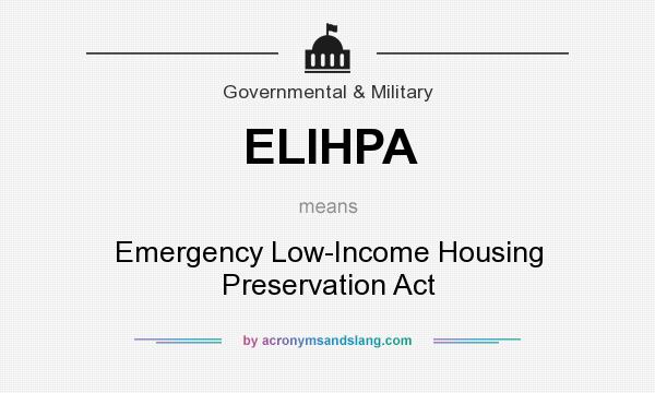 What does ELIHPA mean? It stands for Emergency Low-Income Housing Preservation Act