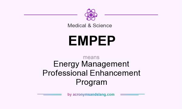 What does EMPEP mean? It stands for Energy Management Professional Enhancement Program
