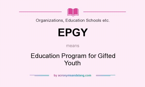 What does EPGY mean? It stands for Education Program for Gifted Youth