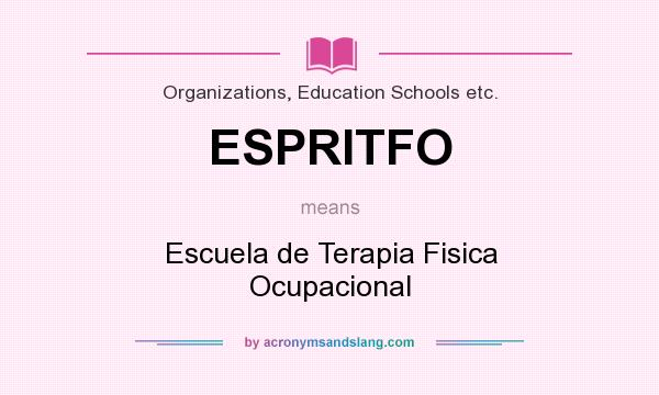 What does ESPRITFO mean? It stands for Escuela de Terapia Fisica Ocupacional