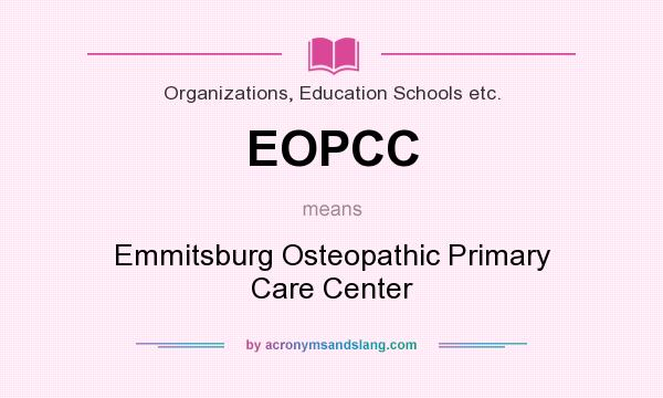 What does EOPCC mean? It stands for Emmitsburg Osteopathic Primary Care Center