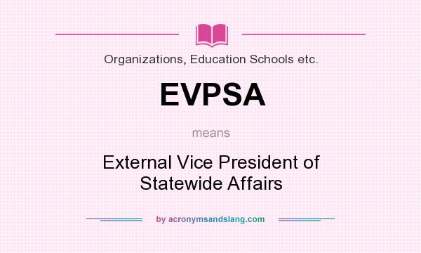 What does EVPSA mean? It stands for External Vice President of Statewide Affairs