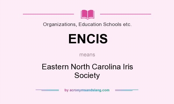 What does ENCIS mean? It stands for Eastern North Carolina Iris Society