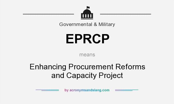 What does EPRCP mean? It stands for Enhancing Procurement Reforms and Capacity Project