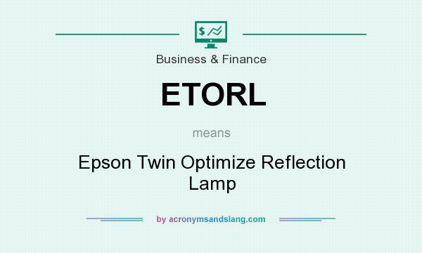 What does ETORL mean? It stands for Epson Twin Optimize Reflection Lamp