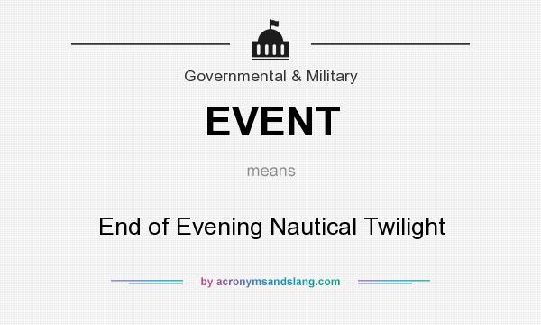 What does EVENT mean? It stands for End of Evening Nautical Twilight