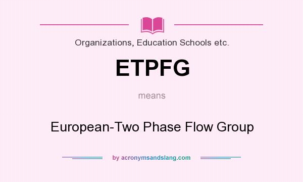 What does ETPFG mean? It stands for European-Two Phase Flow Group