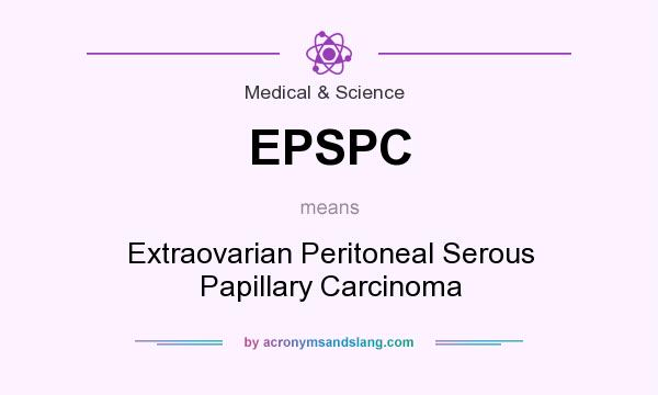What does EPSPC mean? It stands for Extraovarian Peritoneal Serous Papillary Carcinoma