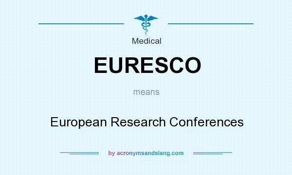 What does EURESCO mean? It stands for European Research Conferences