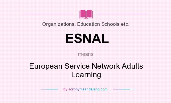 What does ESNAL mean? It stands for European Service Network Adults Learning