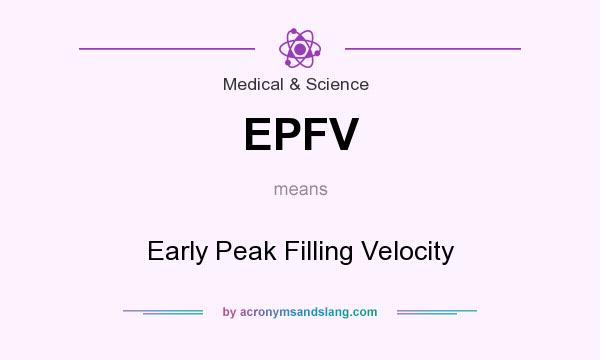 What does EPFV mean? It stands for Early Peak Filling Velocity