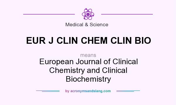 What does EUR J CLIN CHEM CLIN BIO mean? It stands for European Journal of Clinical Chemistry and Clinical Biochemistry