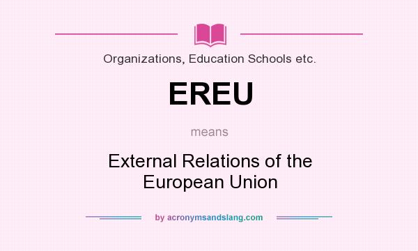 What does EREU mean? It stands for External Relations of the European Union