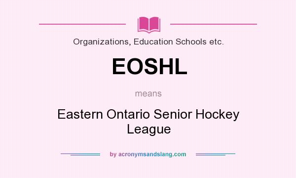What does EOSHL mean? It stands for Eastern Ontario Senior Hockey League