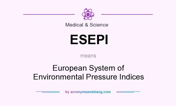 What does ESEPI mean? It stands for European System of Environmental Pressure Indices