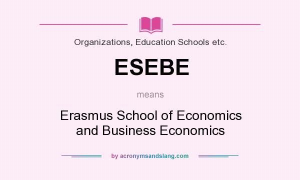 What does ESEBE mean? It stands for Erasmus School of Economics and Business Economics