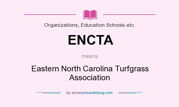 What does ENCTA mean? It stands for Eastern North Carolina Turfgrass Association