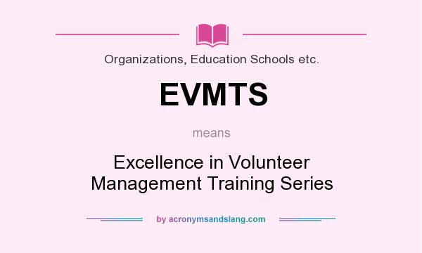 What does EVMTS mean? It stands for Excellence in Volunteer Management Training Series