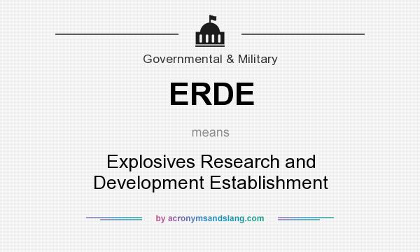 What does ERDE mean? It stands for Explosives Research and Development Establishment