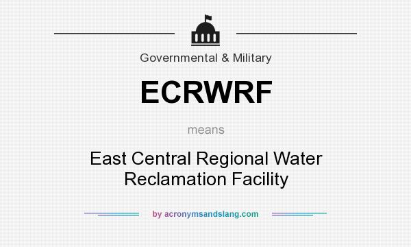 What does ECRWRF mean? It stands for East Central Regional Water Reclamation Facility