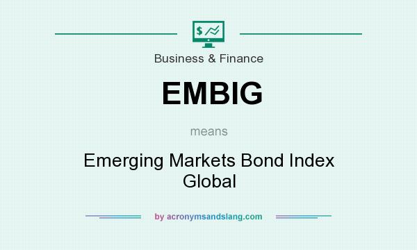 What does EMBIG mean? It stands for Emerging Markets Bond Index Global
