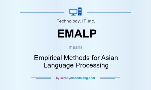 What does EMALP mean? It stands for Empirical Methods for Asian Language Processing