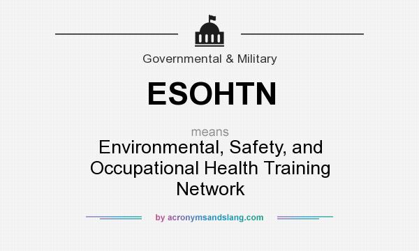 What does ESOHTN mean? It stands for Environmental, Safety, and Occupational Health Training Network