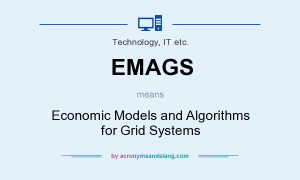 What does EMAGS mean? It stands for Economic Models and Algorithms for Grid Systems