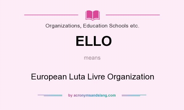 What does ELLO mean? It stands for European Luta Livre Organization