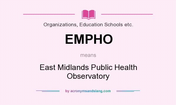 What does EMPHO mean? It stands for East Midlands Public Health Observatory