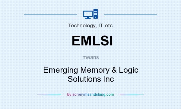 What does EMLSI mean? It stands for Emerging Memory & Logic Solutions Inc