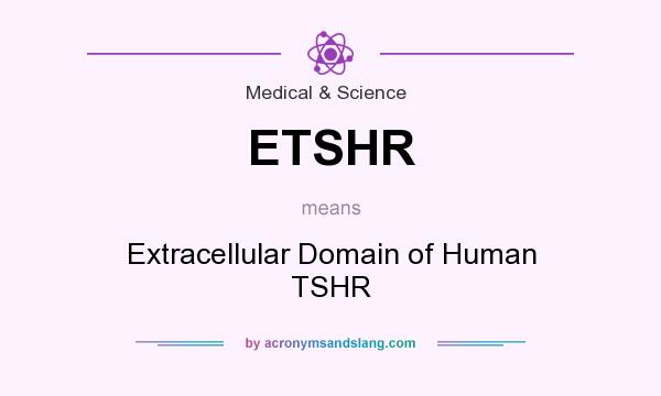 What does ETSHR mean? It stands for Extracellular Domain of Human TSHR