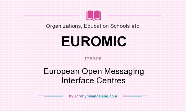 What does EUROMIC mean? It stands for European Open Messaging Interface Centres