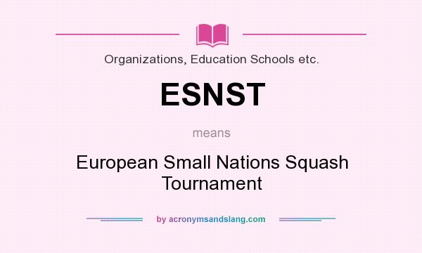 What does ESNST mean? It stands for European Small Nations Squash Tournament