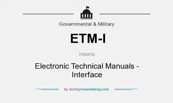 What does ETM-I mean? It stands for Electronic Technical Manuals - Interface