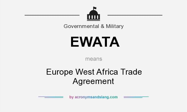 What does EWATA mean? It stands for Europe West Africa Trade Agreement