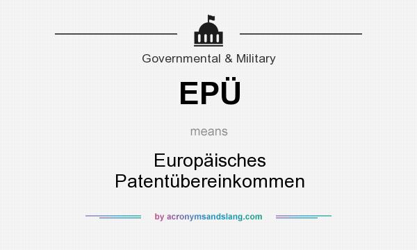 What does EPÜ mean? It stands for Europäisches Patentübereinkommen