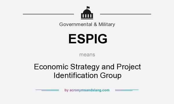 What does ESPIG mean? It stands for Economic Strategy and Project Identification Group