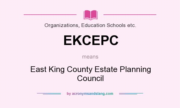 What does EKCEPC mean? It stands for East King County Estate Planning Council