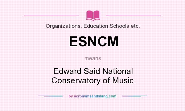 What does ESNCM mean? It stands for Edward Said National Conservatory of Music