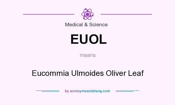 What does EUOL mean? It stands for Eucommia Ulmoides Oliver Leaf