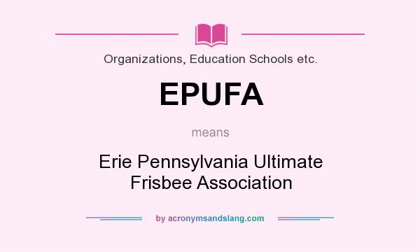 What does EPUFA mean? It stands for Erie Pennsylvania Ultimate Frisbee Association