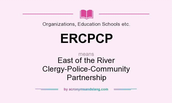 What does ERCPCP mean? It stands for East of the River Clergy-Police-Community Partnership