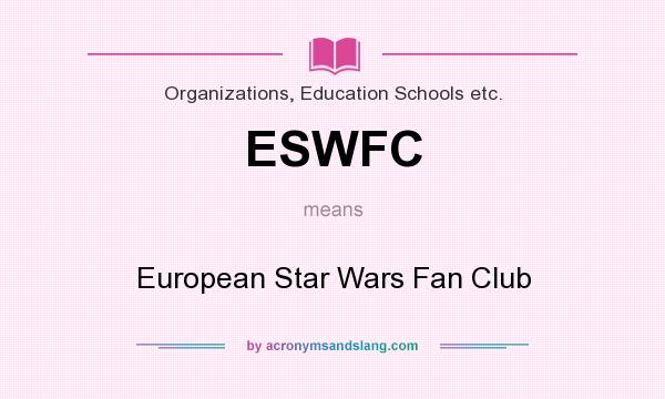 What does ESWFC mean? It stands for European Star Wars Fan Club