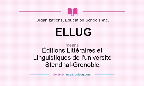 What does ELLUG mean? It stands for Éditions Littéraires et Linguistiques de l`université Stendhal-Grenoble